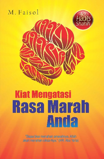 Kiat Mengatasi Rasa Marah Anda (40 Hadits Shahih)